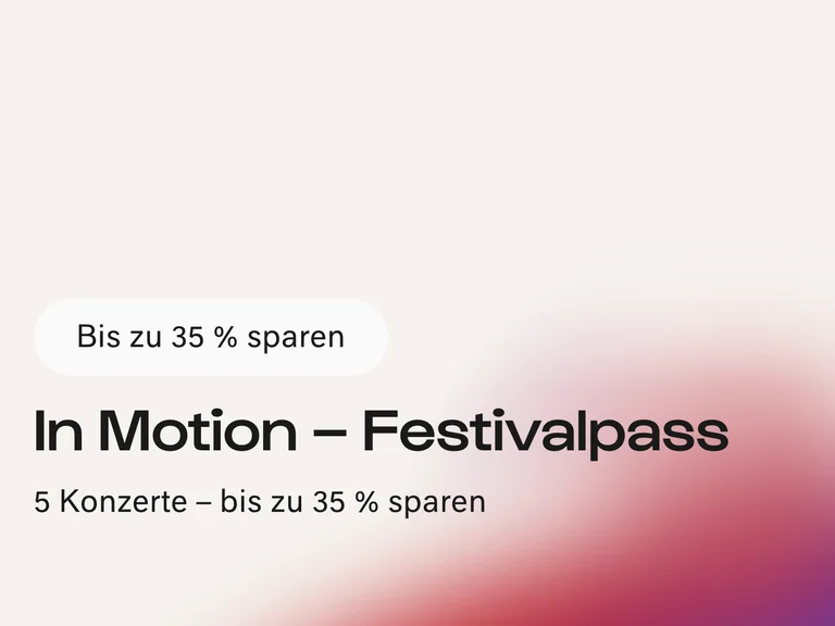 Werbung für den »In Motion – Festivalpass« mit dem Hinweis: »Bis zu 35 % sparen«. Gültig für 5 Konzerte.