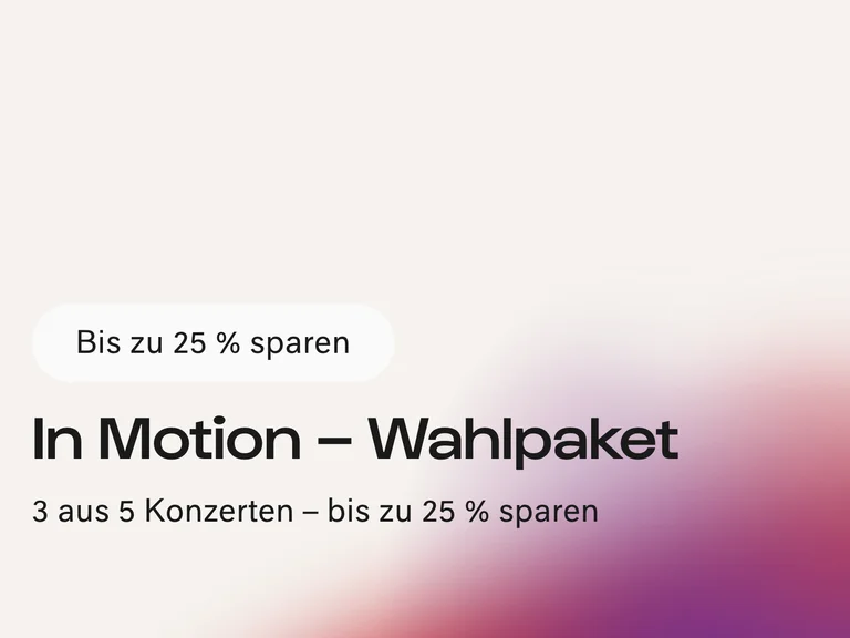 Werbung für das »In Motion – Wahlpaket« mit bis zu 25 % Rabatt auf drei von fünf Konzerten.